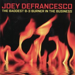 2007 Joey DeFrancesco - The Baddest B-3 Burner in the Business {Silverwolf} [16-44,1]