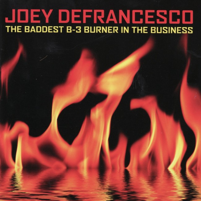2007 Joey DeFrancesco - The Baddest B-3 Burner in the Business {Silverwolf} [16-44,1]