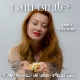 2017 Valentina Mattarozzi (Feat. Igor Palmieri & Francesco Cavaliere) - I Am Billie - Tribute To Billie Holiday [CD]