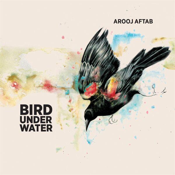 2014 Arooj Aftab - Bird Under Water {Arooj Aftab} [16-44,1]