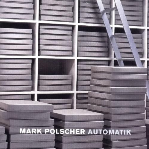 (Avant-garde, Modern Classical, Contemporary, Electronic ) Mark Polscher - Automatik - 2001, FLAC (image+.cue), lossless (Avant-garde, Modern Classical, Contemporary, Electronic ) Mark Polscher - Automatik - 2001, FLAC (image+.cue), lossless