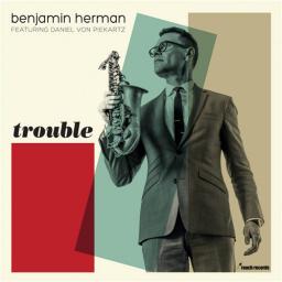 2014 Benjamin Herman (Featuring Daniel Von Piekartz) - Trouble [CD]