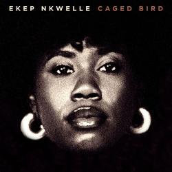 2026 Ekep Nkwelle - Caged Bird {Mack Avenue} [24-96]