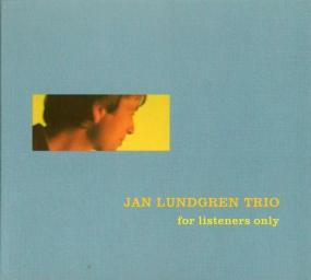 2001 Jan Lundgren Trio - For Listeners Only [CD]