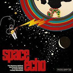 2016 VA - Space Echo: The Mystery Behind The Cosmic Sound Of Cabo Verde Finally Revealed! [CD]