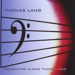 2007 Thomas Lang - Something Along Those Lines [CD]