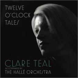 2016 Clare Teal - Twelve O'Clock Tales [CD]