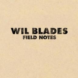 2014 Wil Blades - Field Notes [CD]
