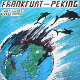 1984 Heiner Goebbels / Alfred Harth - Frankfurt - Peking [CD]