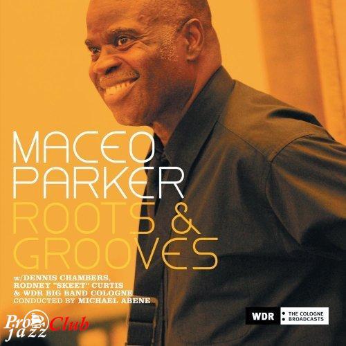 (R&B, Funk, Fusion) Maceo Parker (Dennis Chambers, Rodney "Skeet" Curtis) - Roots & Grooves ( 2 CD) - 2008, FLAC (tracks+.cue), lossless (R&B, Funk, Fusion) Maceo Parker (Dennis Chambers, Rodney "Skeet" Curtis) - Roots & Grooves ( 2 CD) - 2008, FLAC (tracks+.cue), lossless