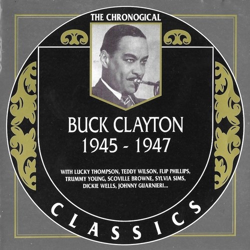 1997 Buck Clayton - 1945-1947 {The Chronological Classicsa 968} [CD]