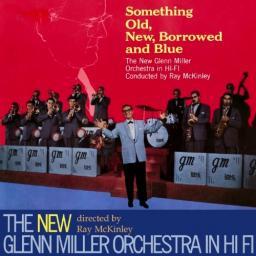 1958 The New Glenn Miller Orchestra & Ray McKinley - Something Old, New, Borrowed and Blue [CD]