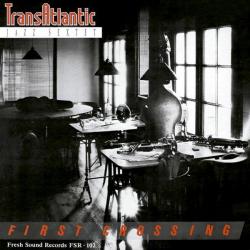 1986 Transatlantic Jazz Sextet - First Crossing {Fresh Sound} [16-44,1]