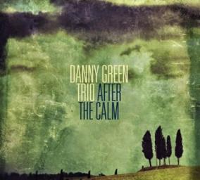 2014 Danny Green Trio - 2 Albums: After The Calm (2014) / Altered Narratives [CD]