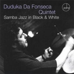 2006 Duduka Da Fonseca Quintet - Samba Jazz in Black and White {ZOHO Music L.L.C.} [16-44,1]