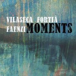 2017 Jaume Vilaseca, Manel Forti&agrave;, Roberto Faenzi - Moments {DiscMedi Blau} [24-44,1]