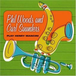 2006 Phil Woods and Carl Saunders - Play Henry Mancini {2004} [CD]