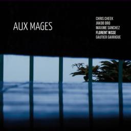 2014 Florent Nisse, Chris Cheek, Jakob Bro, Maxime Sanchez, Gautier Garrigue - Aux Mages [CD]