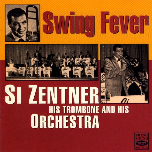 1993 Si Zentner & His Orchestra - Swing Fever {Fresh Sound} [16-44,1]