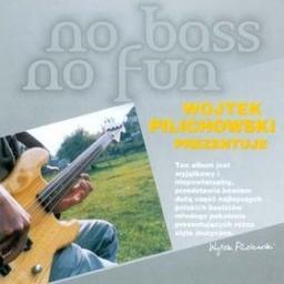 2009 VA - Wojtek Pilichowski Prezentuje - No Bass No Fun [CD]