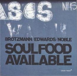 2014 Peter Br&ouml;tzmann (Brotzmann), John Edwards, Steve Noble - Soulfood Available (2014) [MP3 [CD]