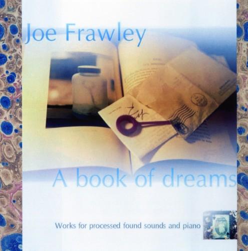 (Ambient / Piano / Soundscapes / Spoken Word) Joe Frawley - A book of dreams - 2008, FLAC (image+.cue), lossless