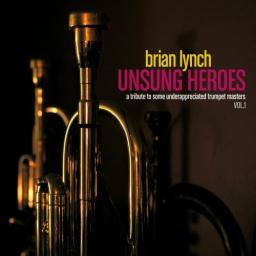 2011 Brian Lynch - Unsung Heroes Vol. 1 [CD]