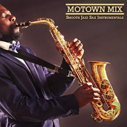2017 Smooth Jazz Sax Instrumentals - Motown Mix [CD]