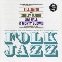 1959 Bill Smith (w/ Shelly Manne, Jim Hall, Monty Budwig) - Folk Jazz [CD]