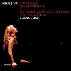 2000 Eliane Elias, Bob Brookmeyer & The Danish Radio Jazz Orchestra - Play The Music Of Eliane Elias - Impulsive! {Stunt} [CD]