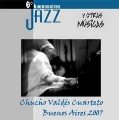 2007 Chucho Valdes Quartet - Live At Buenos Aires Jazz Festiva [CD]