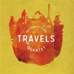 2016 Rhythm Future Quartet - Travels [CD]
