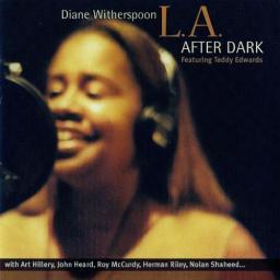2004 Diane Witherspoon - L.A. After Dark (w/ Teddy Edwards) [CD]