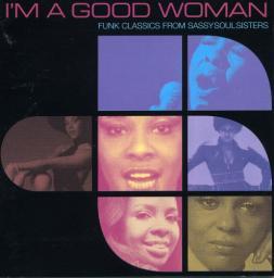 2003 VA - I'm a Good Woman: Funk Classics from Sassy Soul Sisters (Vol 1-3) [CD]