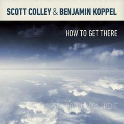 2019 Scott Colley, Benjamin Koppel - How to Get There {Cowbell Music} [16-44,1]