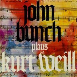 2002 John Bunch - John Bunch Plays Kurt Weill [CD]