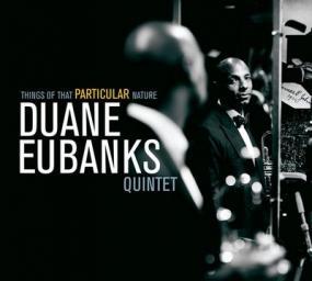 2015 Duane Eubanks Quintet - Things Of That Particular Nature (2015) [MP3 [CD]