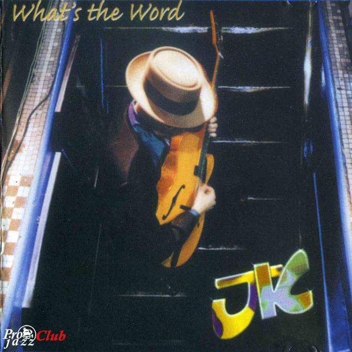 (jazz, smooth jazz, pop jazz, R&B, Soul) JK (Joel Kipnis) - What's the word - 1998, APE (image+.cue), lossless (jazz, smooth jazz, pop jazz, R&B, Soul) JK (Joel Kipnis) - What's the word - 1998, APE (image+.cue), lossless