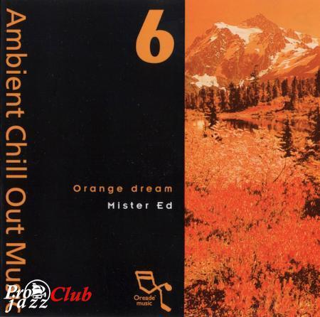 (New Age) [CD] Mister Ed - Orange Dream (Ambient Chill Out Music 6) - 1995, FLAC (image+.cue), lossless