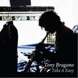 2012 Tony Bragano - Take It Easy [CD]