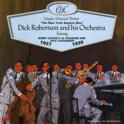 1939 Dick Robertson And His Orchestra - The New York Session Man (1937-1939) {Timeless, CBC 1-008} [CD]