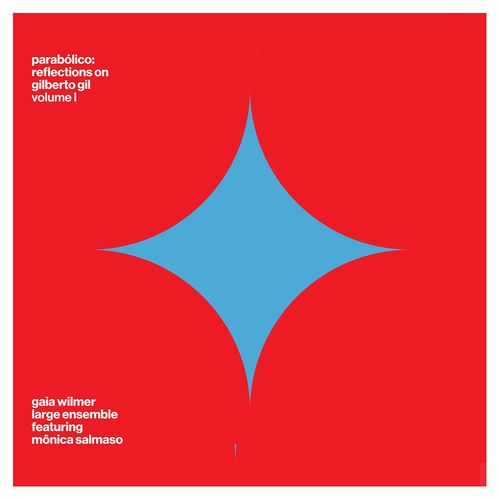 2026 Gaia Wilmer - Parabolico- Reflections on Giberto Gil, Vol 1 {Sunnyside} [24-96]