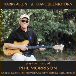 2022 Harry Allen, Dave Blenkhorn - Play the Music of Phil Morrison {GAC Music} [16-44,1]