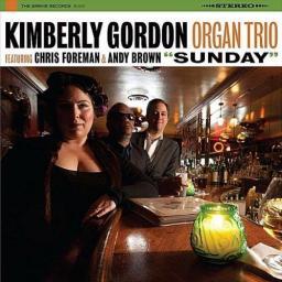 2011 Kimberly Gordon Organ Trio - Sunday (Feat. Chris Foreman & Andy Brown) - 2011 tracks [CD]