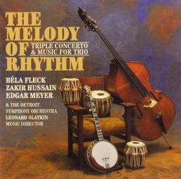 2009 Bela Fleck, Zakir Hussain and Edgar Meyer - The Melody of Rhythm [CD]