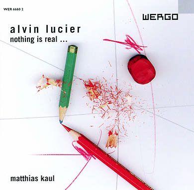 2003 Alvin Lucier - Nothing Is Real... [CD]