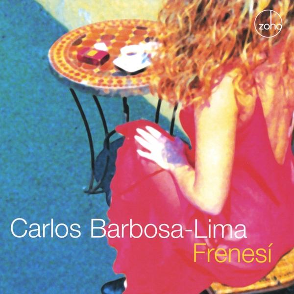 2004 Carlos Barbosa-Lima - Frenesi {Zoho} [CD]