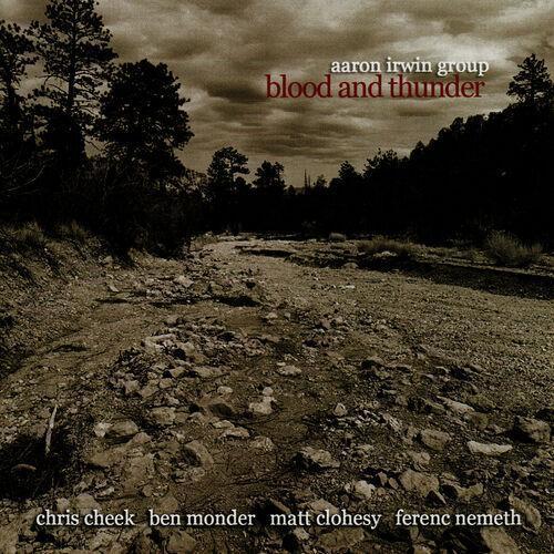 2008 Aaron Irwin Group - Blood and Thunder {Fresh Sound New Talent} [CD]