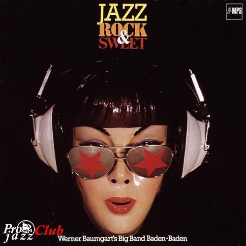 (jazz rock, jazz fusion, big band) [WEB] Werner Baumgart's Big Band Baden-Baden - Jazz, Rock &amp; Sweet (1980) - 2015, FLAC (tracks), lossless