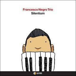 2014 Francesco Negro Trio - Silentium [CD]